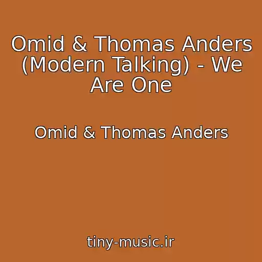 کاور آهنگ Omid & Thomas Anders (Modern Talking) - We Are One از Omid & Thomas Anders