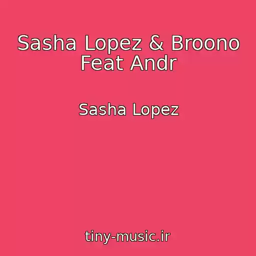 کاور آهنگ Sasha Lopez & Broono Feat Andr از Sasha Lopez