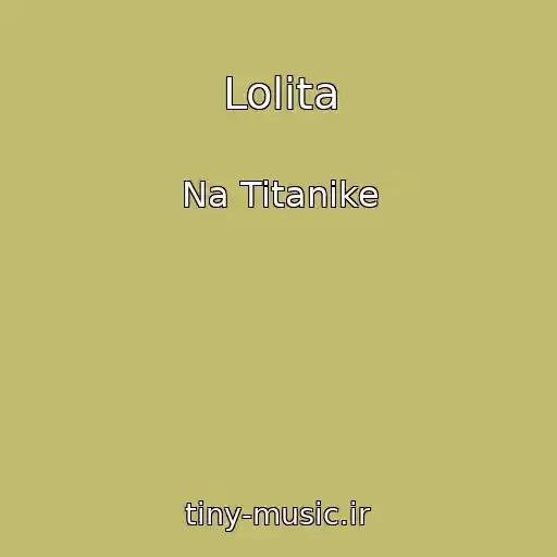 کاور آهنگ Lolita از Na Titanike