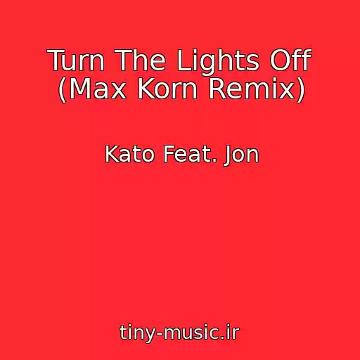 کاور آهنگ Turn The Lights Off (Max Korn Remix) از Kato Feat. Jon