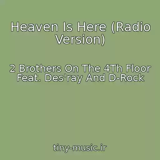 کاور آهنگ Heaven Is Here (Radio Version) از 2 Brothers On The 4Th Floor Feat. Des'ray And D-Rock