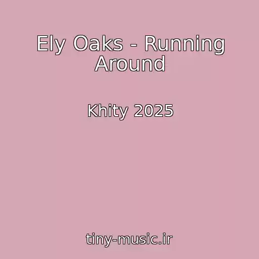 کاور آهنگ Ely Oaks - Running Around از Khity 2025