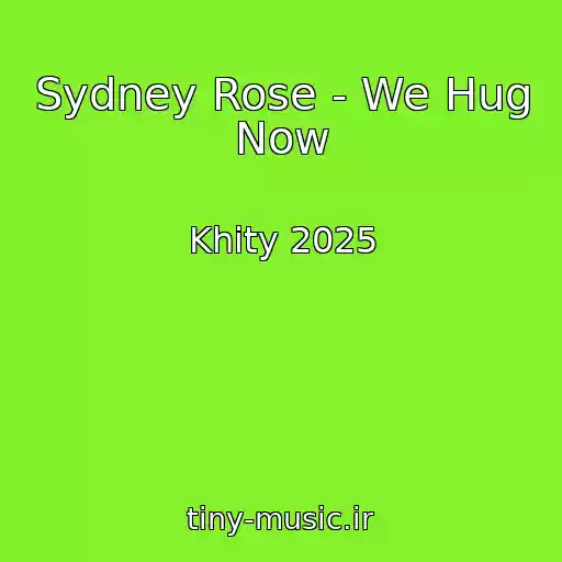 کاور آهنگ Sydney Rose - We Hug Now از Khity 2025