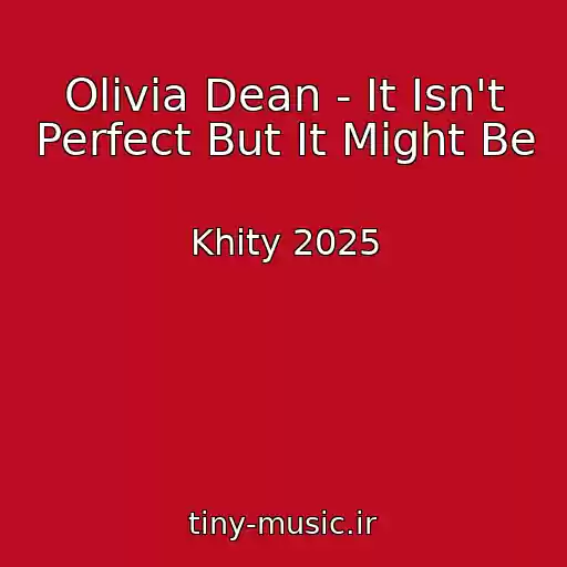 کاور آهنگ Olivia Dean - It Isn't Perfect But It Might Be از Khity 2025