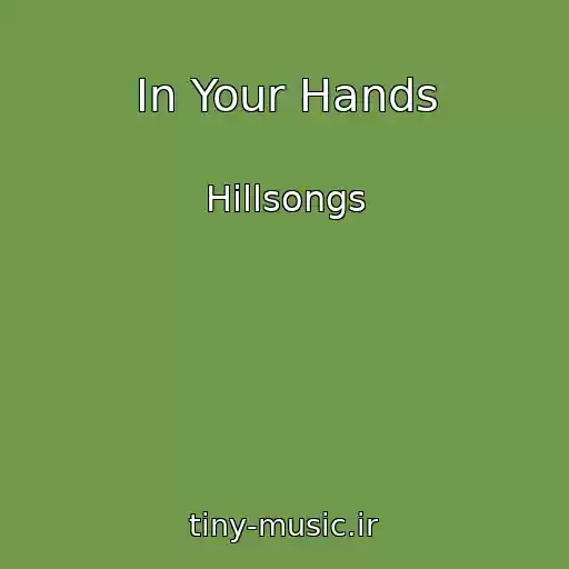 کاور آهنگ In Your Hands از Hillsongs