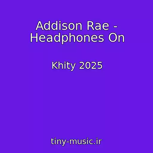 کاور آهنگ Addison Rae - Headphones On از Khity 2025