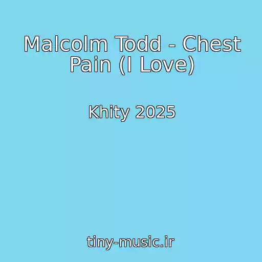 کاور آهنگ Malcolm Todd - Chest Pain (I Love) از Khity 2025