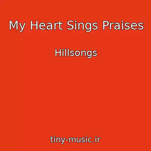 کاور آهنگ My Heart Sings Praises از Hillsongs