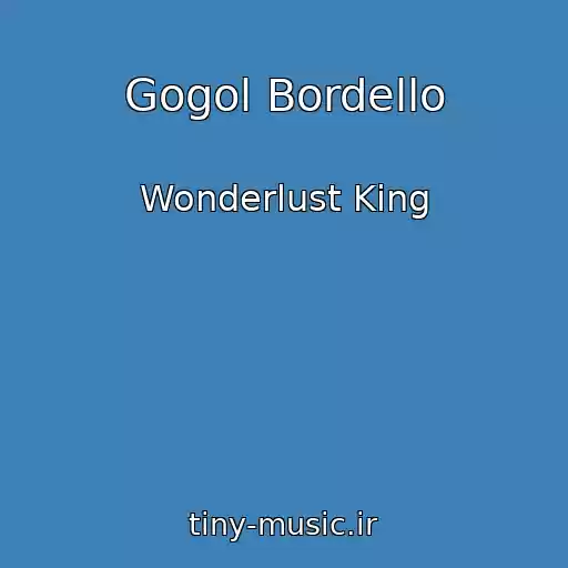 کاور آهنگ Gogol Bordello از Wonderlust King