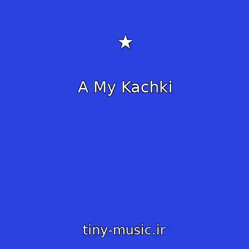 کاور آهنگ ★ از A My Kachki
