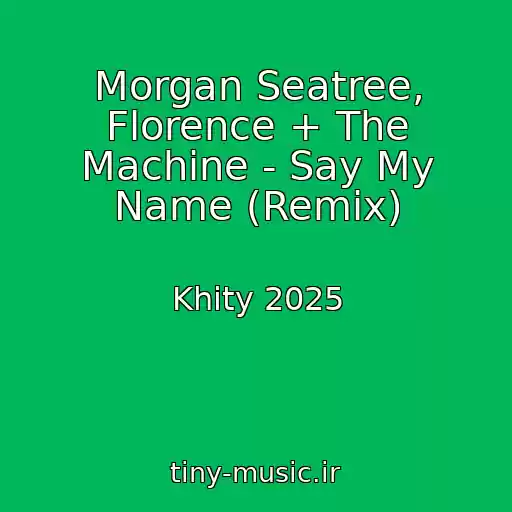 کاور آهنگ Morgan Seatree, Florence + The Machine - Say My Name (Remix) از Khity 2025