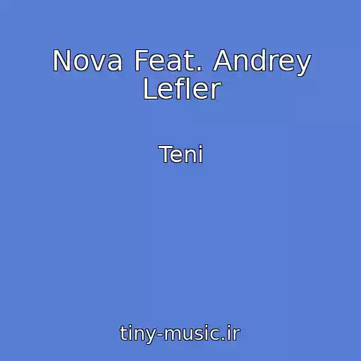 کاور آهنگ Nova Feat. Andrey Lefler از Teni