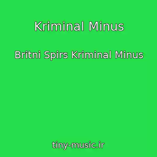 کاور آهنگ Kriminal Minus از Britni Spirs Kriminal Minus