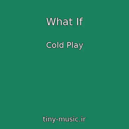 کاور آهنگ What If از Cold Play