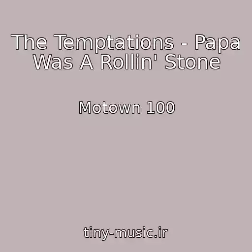 کاور آهنگ The Temptations - Papa Was A Rollin' Stone از Motown 100