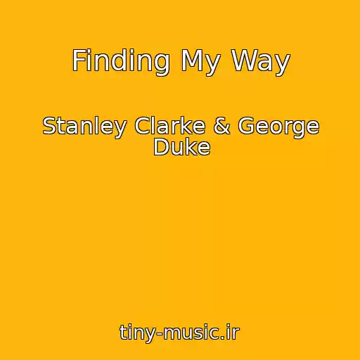 کاور آهنگ Finding My Way از Stanley Clarke & George Duke