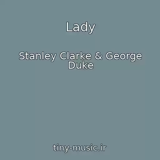 کاور آهنگ Lady از Stanley Clarke & George Duke