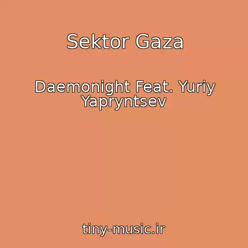 کاور آهنگ Sektor Gaza از Daemonight Feat. Yuriy Yapryntsev