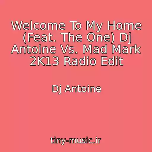 کاور آهنگ Welcome To My Home (Feat. The One) Dj Antoine Vs. Mad Mark 2K13 Radio Edit از Dj Antoine