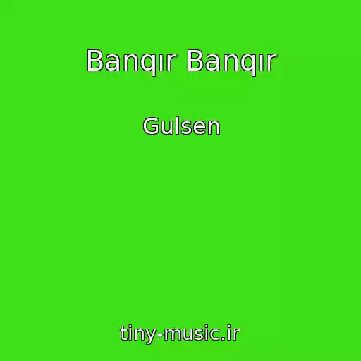 کاور آهنگ Banqır Banqır از Gulsen