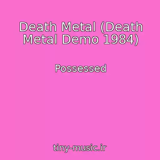 کاور آهنگ Death Metal (Death Metal Demo 1984) از Possessed