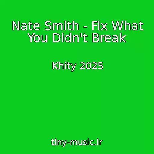 کاور آهنگ Nate Smith - Fix What You Didn't Break از Khity 2025