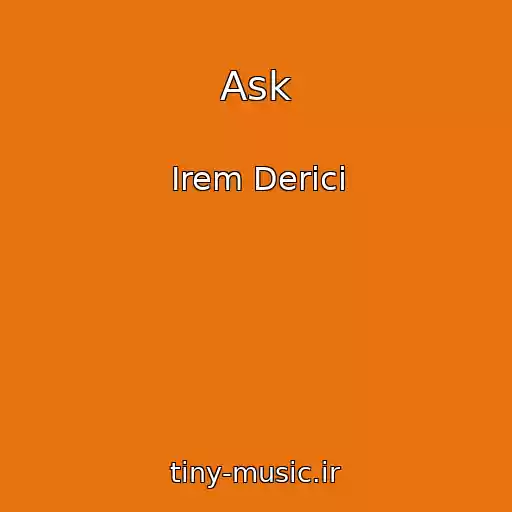 کاور آهنگ Ask از Irem Derici