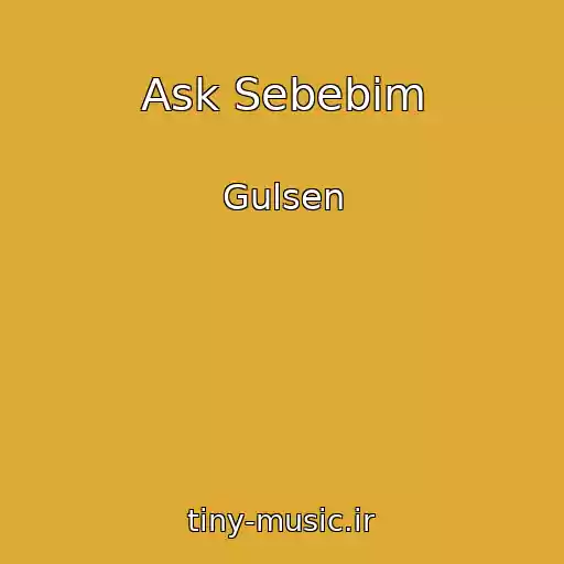 کاور آهنگ Ask Sebebim از Gulsen