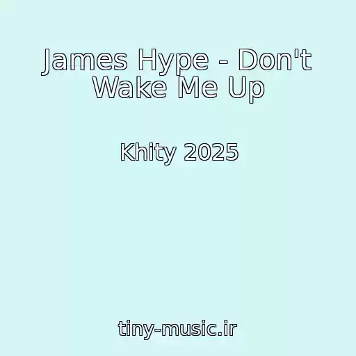 کاور آهنگ James Hype - Don't Wake Me Up از Khity 2025
