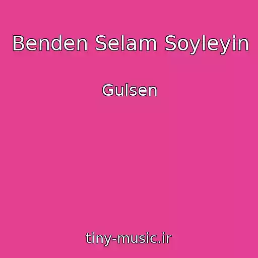 کاور آهنگ Benden Selam Soyleyin از Gulsen