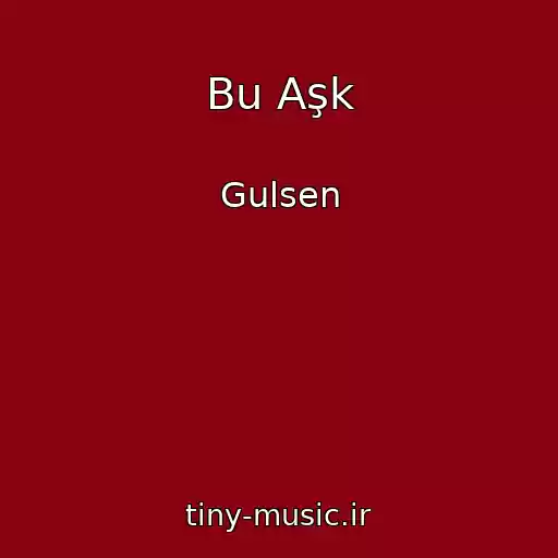 کاور آهنگ Bu Aşk از Gulsen