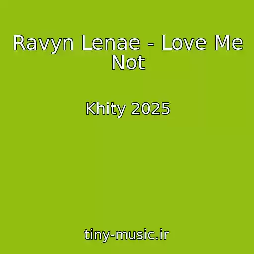 کاور آهنگ Ravyn Lenae - Love Me Not از Khity 2025
