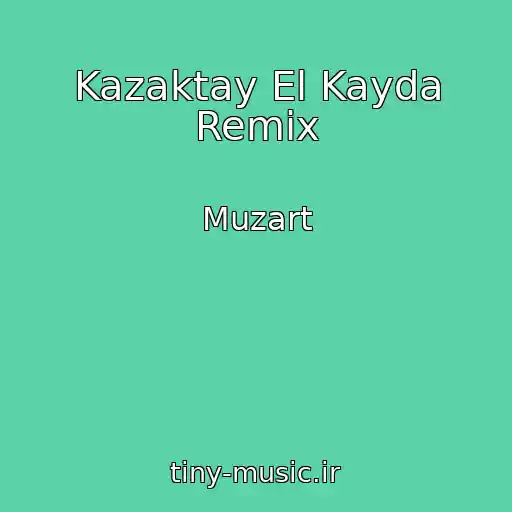 کاور آهنگ Kazaktay El Kayda Remix از Muzart