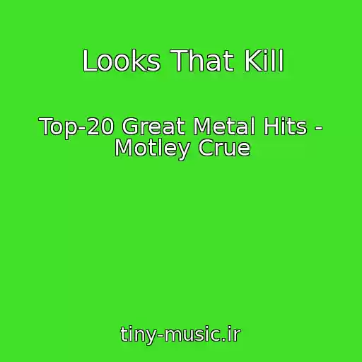 کاور آهنگ Looks That Kill از Top-20 Great Metal Hits - Motley Crue