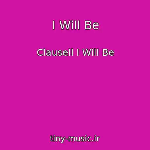 کاور آهنگ I Will Be از Clausell I Will Be