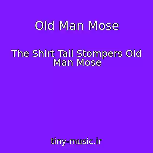 کاور آهنگ Old Man Mose از The Shirt Tail Stompers Old Man Mose