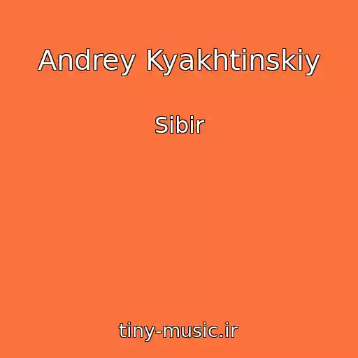 کاور آهنگ Andrey Kyakhtinskiy از Sibir