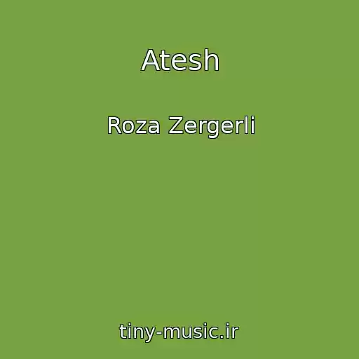 کاور آهنگ Atesh از Roza Zergerli
