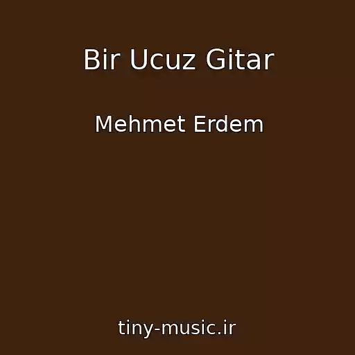 کاور آهنگ Bir Ucuz Gitar از Mehmet Erdem