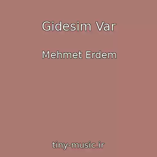 کاور آهنگ Gidesim Var از Mehmet Erdem