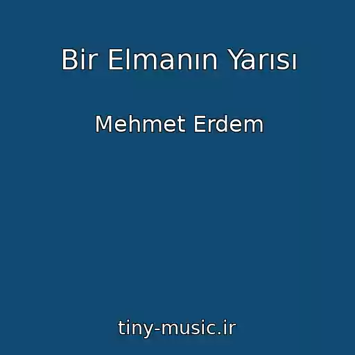 کاور آهنگ Bir Elmanın Yarısı از Mehmet Erdem