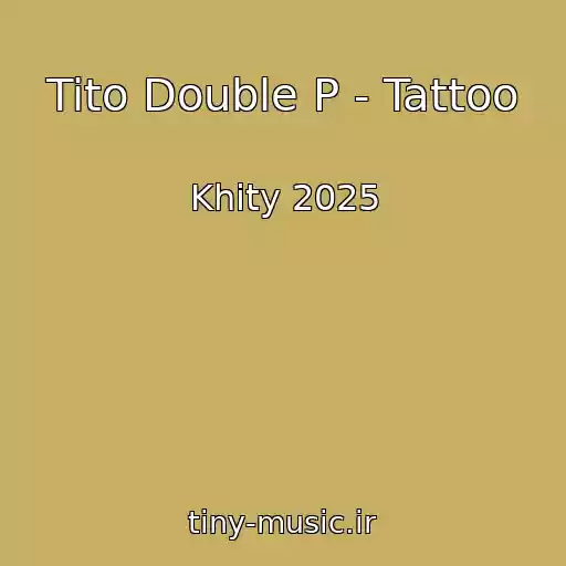 کاور آهنگ Tito Double P - Tattoo از Khity 2025
