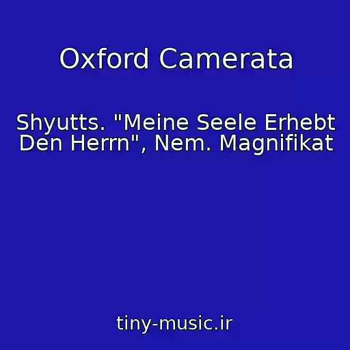 کاور آهنگ Oxford Camerata از Shyutts. "Meine Seele Erhebt Den Herrn", Nem. Magnifikat