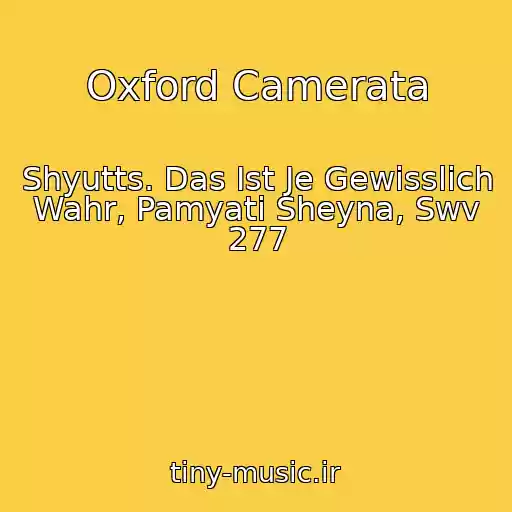 کاور آهنگ Oxford Camerata از Shyutts. Das Ist Je Gewisslich Wahr, Pamyati Sheyna, Swv 277