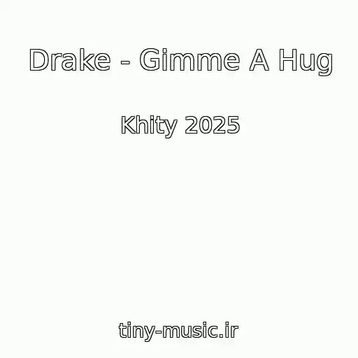 کاور آهنگ Drake - Gimme A Hug از Khity 2025