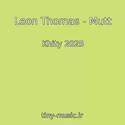 کاور آهنگ Leon Thomas - Mutt از Khity 2025