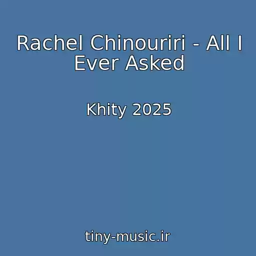 کاور آهنگ Rachel Chinouriri - All I Ever Asked از Khity 2025