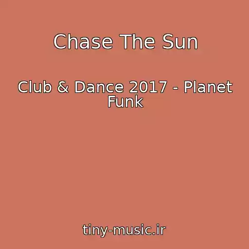 کاور آهنگ Chase The Sun از Club & Dance 2017 - Planet Funk