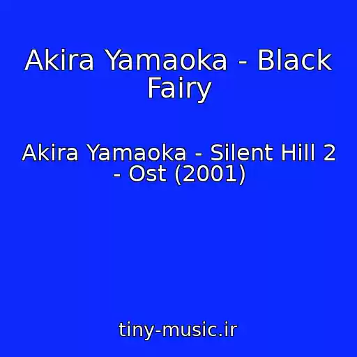 کاور آهنگ Akira Yamaoka - Black Fairy از Akira Yamaoka - Silent Hill 2 - Ost (2001)