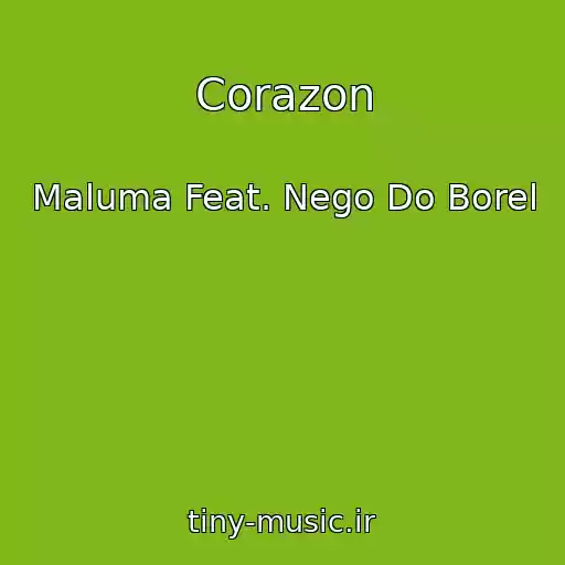 کاور آهنگ Corazon از Maluma Feat. Nego Do Borel